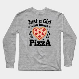 Just A Girl Who Loves Pizza Long Sleeve T-Shirt